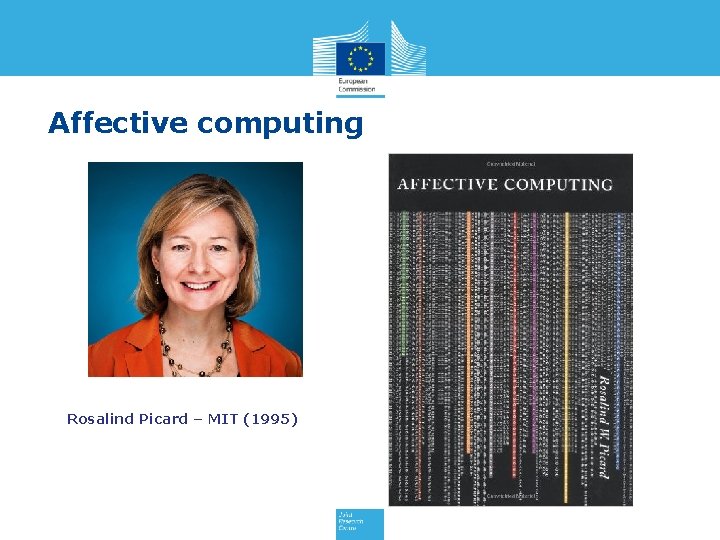 Affective computing Rosalind Picard – MIT (1995) 