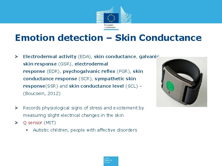 Emotion detection – Skin Conductance Ø Electrodermal activity (EDA), skin conductance, galvanic skin response