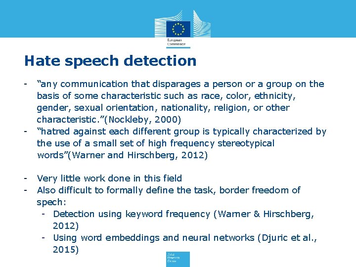 Hate speech detection - - - “any communication that disparages a person or a