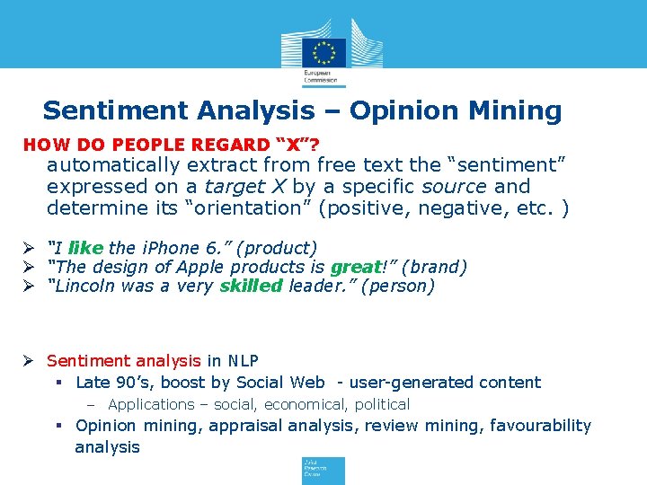 Sentiment Analysis – Opinion Mining HOW DO PEOPLE REGARD “X”? automatically extract from free