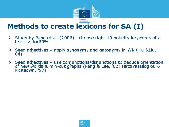 Methods to create lexicons for SA (I) Ø Study by Pang et al. (2006)