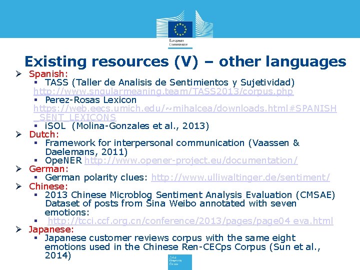 Existing resources (V) – other languages Ø Spanish: § TASS (Taller de Analisis de