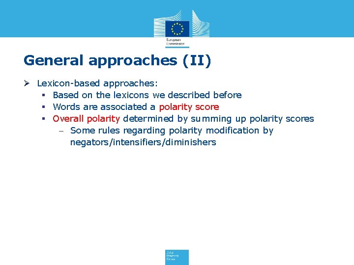 General approaches (II) Ø Lexicon-based approaches: § Based on the lexicons we described before