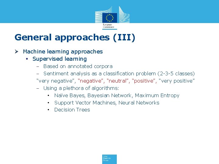 General approaches (III) Ø Machine learning approaches § Supervised learning – Based on annotated