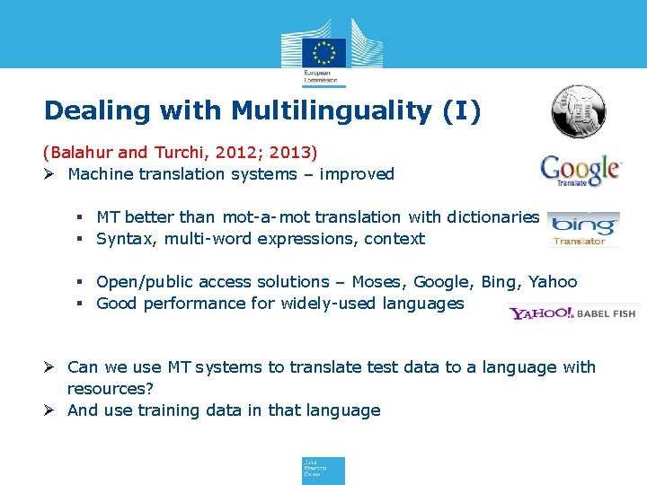 Dealing with Multilinguality (I) (Balahur and Turchi, 2012; 2013) Ø Machine translation systems –