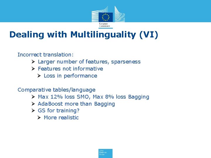 Dealing with Multilinguality (VI) Incorrect translation: Ø Larger number of features, sparseness Ø Features