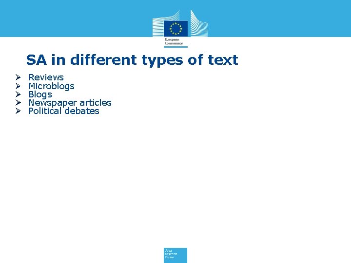 SA in different types of text Ø Ø Ø Reviews Microblogs Blogs Newspaper articles