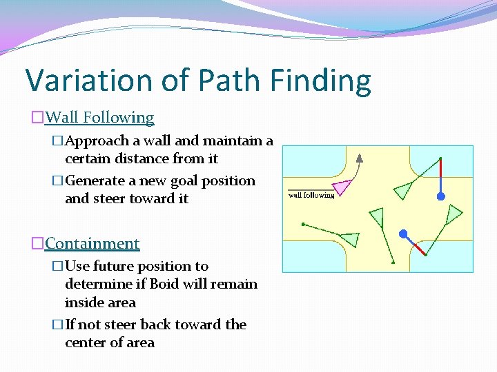 Variation of Path Finding �Wall Following �Approach a wall and maintain a certain distance