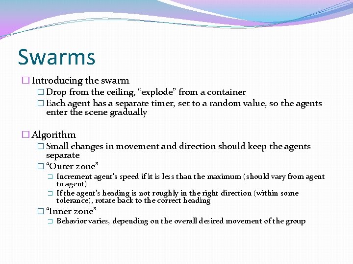 Swarms � Introducing the swarm � Drop from the ceiling, “explode” from a container Swarms � Introducing the swarm � Drop from the ceiling, “explode” from a container