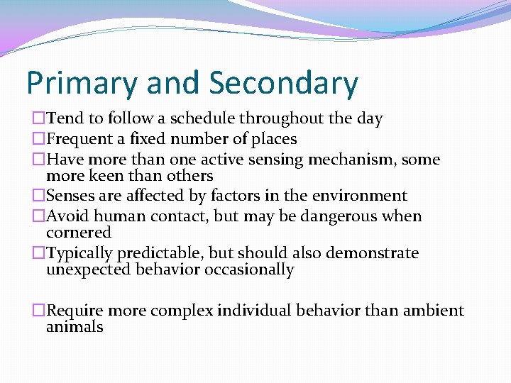 Primary and Secondary �Tend to follow a schedule throughout the day �Frequent a fixed Primary and Secondary �Tend to follow a schedule throughout the day �Frequent a fixed