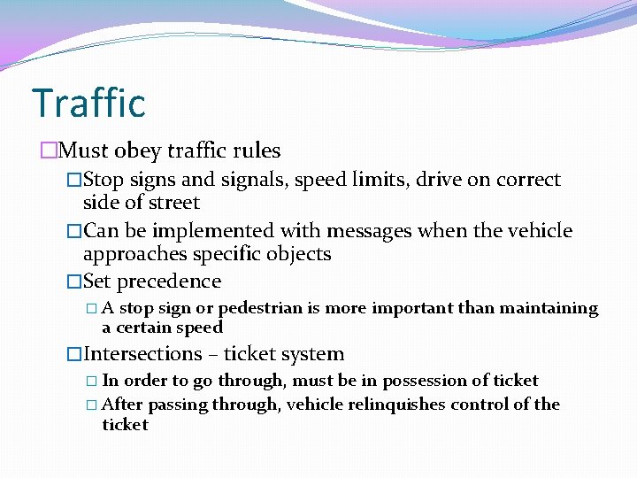 Traffic �Must obey traffic rules �Stop signs and signals, speed limits, drive on correct