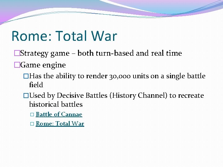 Rome: Total War �Strategy game – both turn-based and real time �Game engine �Has