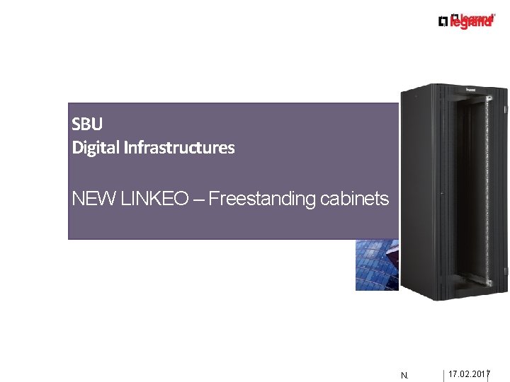 SBU Digital Infrastructures NEW LINKEO – Freestanding cabinets N. 2015 Budget 1 ED SBU