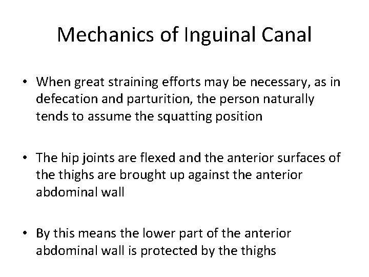 Mechanics of Inguinal Canal • When great straining efforts may be necessary, as in