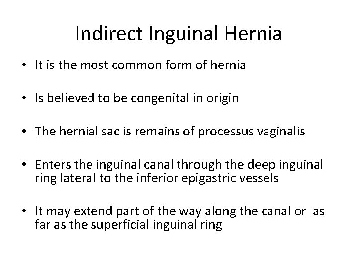 Indirect Inguinal Hernia • It is the most common form of hernia • Is