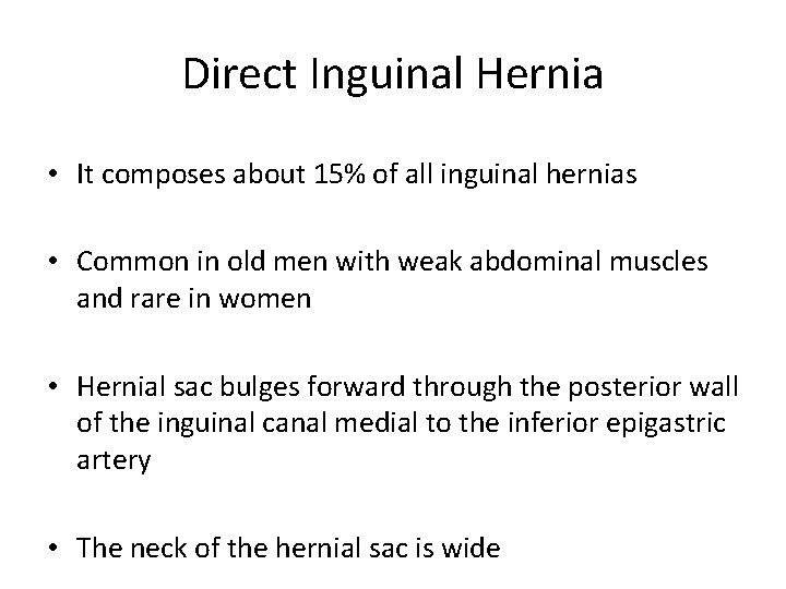 Direct Inguinal Hernia • It composes about 15% of all inguinal hernias • Common