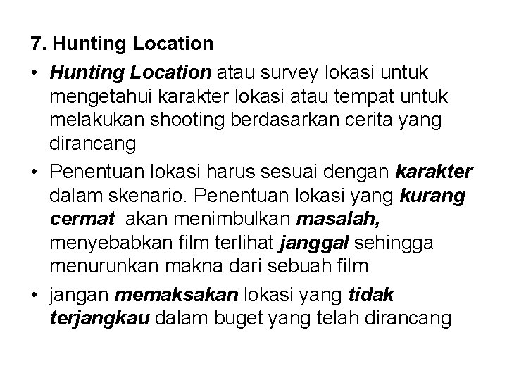 7. Hunting Location • Hunting Location atau survey lokasi untuk mengetahui karakter lokasi atau