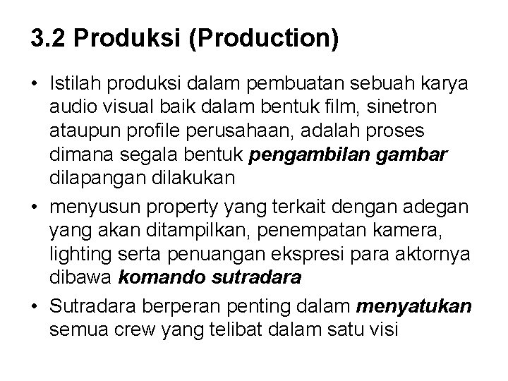 3. 2 Produksi (Production) • Istilah produksi dalam pembuatan sebuah karya audio visual baik