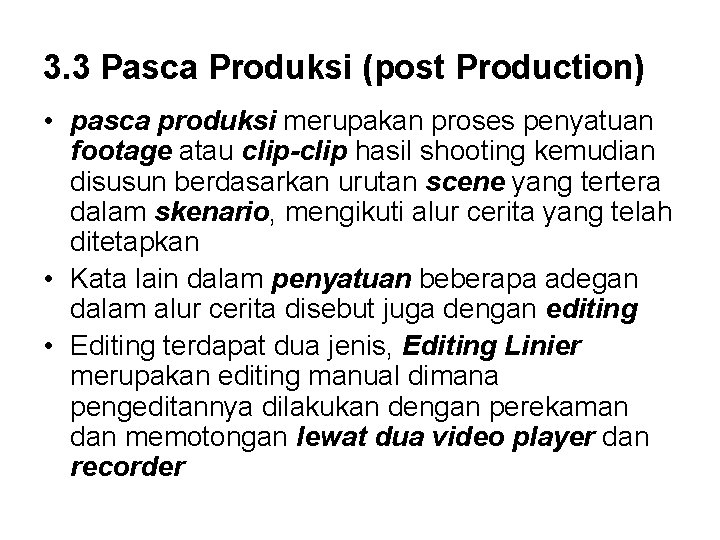 3. 3 Pasca Produksi (post Production) • pasca produksi merupakan proses penyatuan footage atau