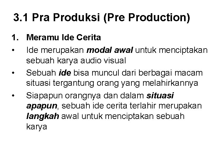 3. 1 Pra Produksi (Pre Production) 1. Meramu Ide Cerita • Ide merupakan modal