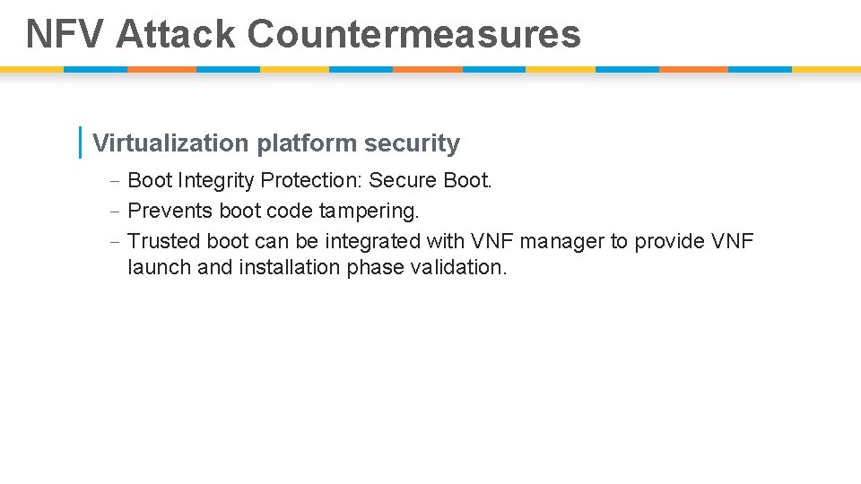 NFV Attack Countermeasures | Virtualization platform security - Boot Integrity Protection: Secure Boot. -
