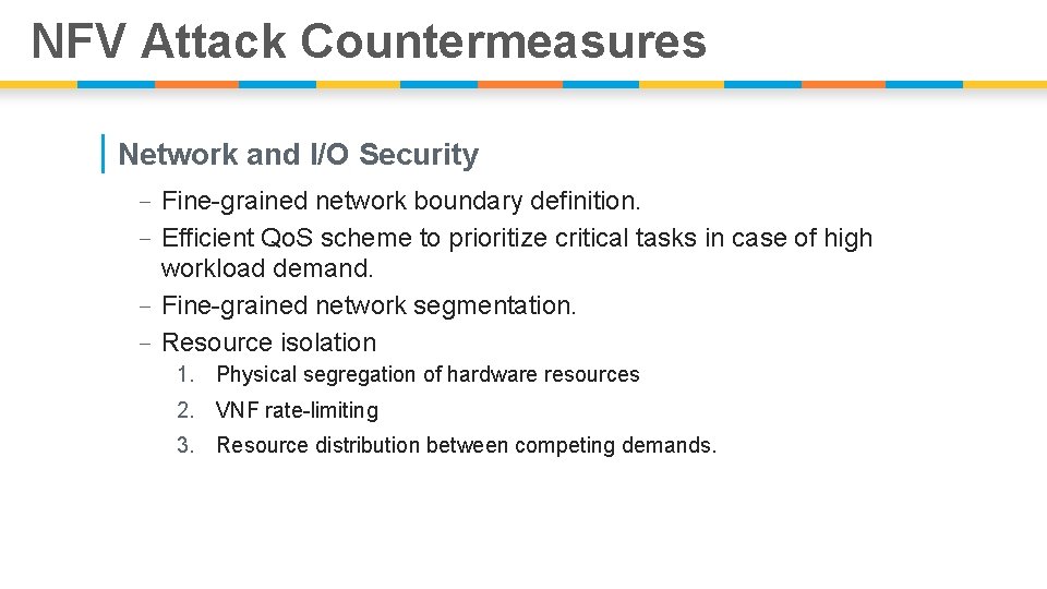 NFV Attack Countermeasures | Network and I/O Security - Fine-grained network boundary definition. -