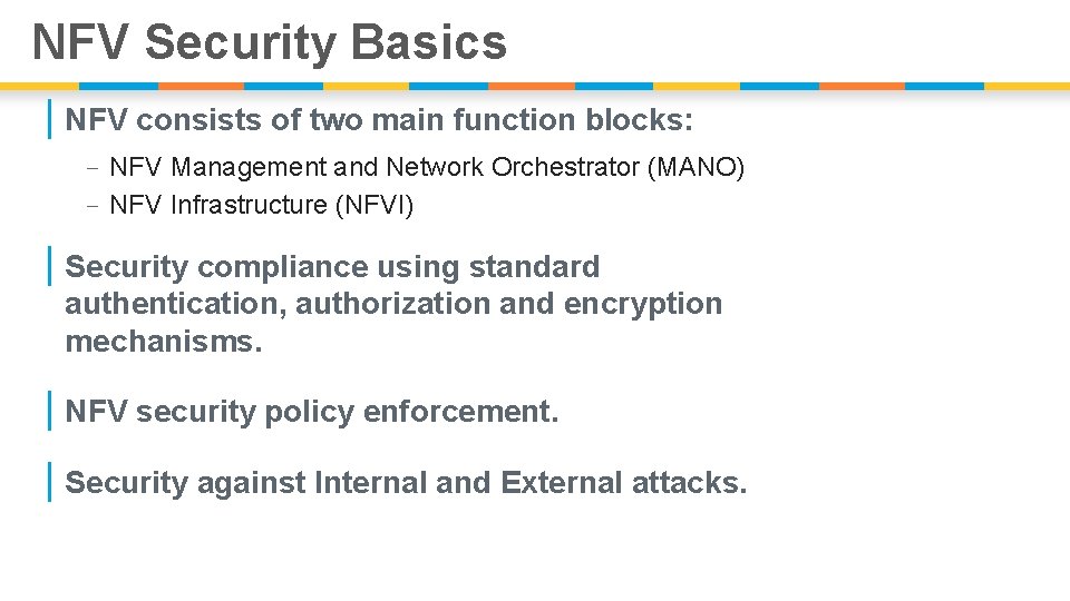 NFV Security Basics | NFV consists of two main function blocks: - NFV Management