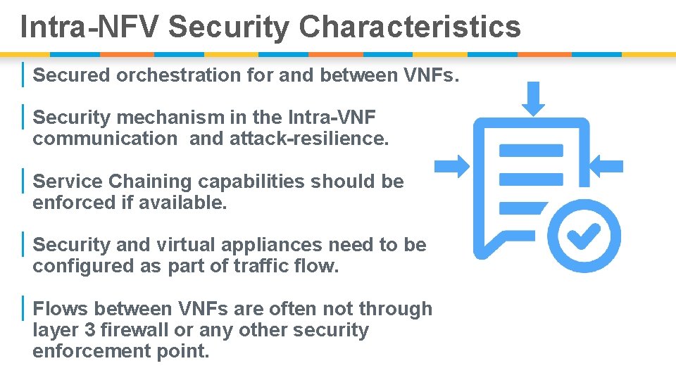 Intra-NFV Security Characteristics | Secured orchestration for and between VNFs. | Security mechanism in