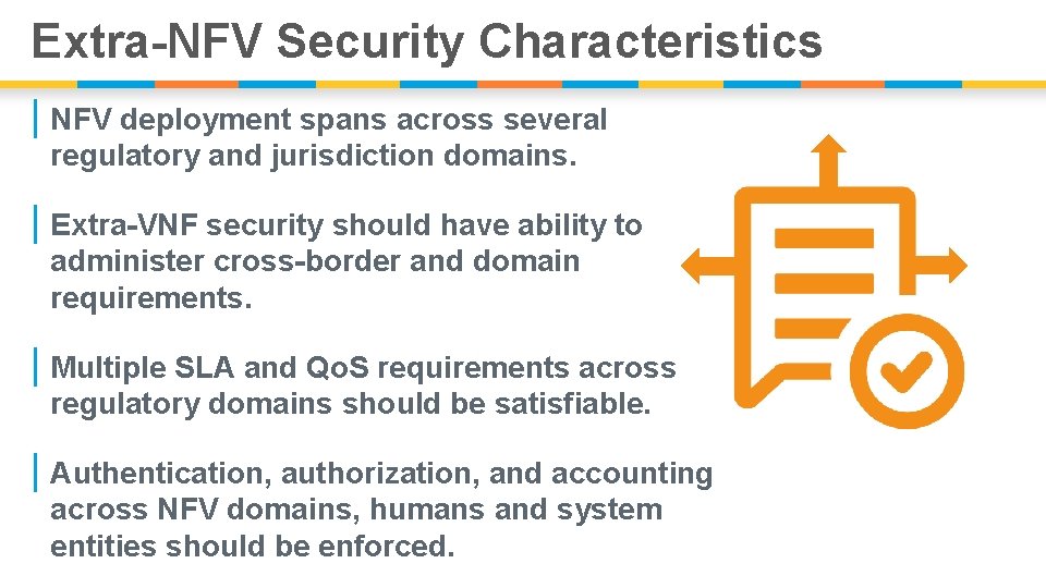 Extra-NFV Security Characteristics | NFV deployment spans across several regulatory and jurisdiction domains. |
