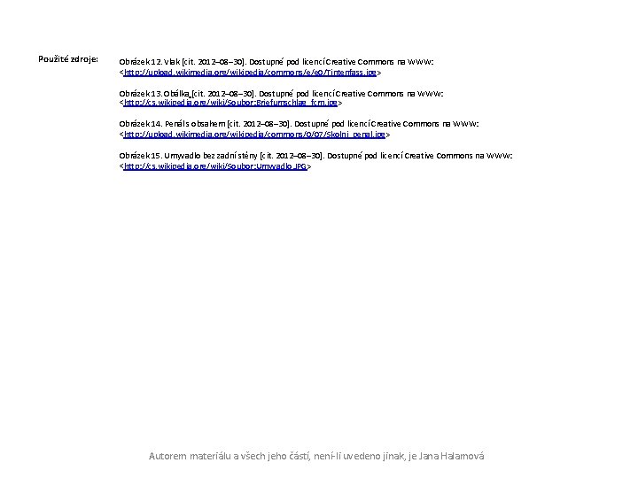 Použité zdroje: Obrázek 12. Vlak [cit. 2012– 08– 30]. Dostupné pod licencí Creative Commons