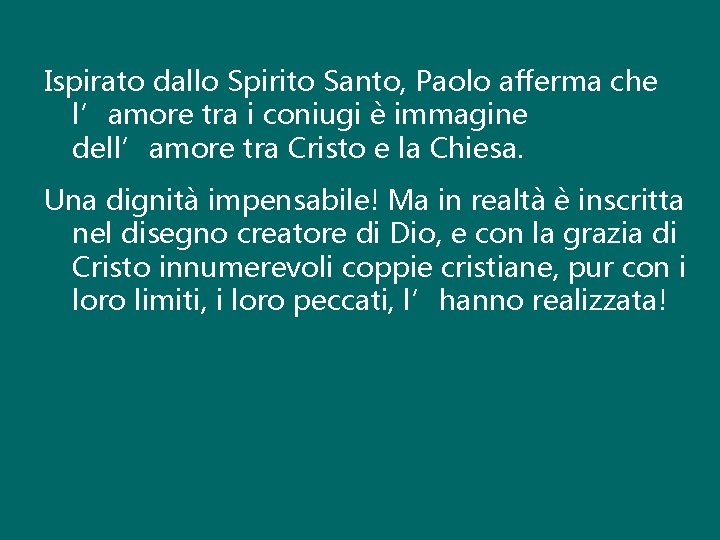 Ispirato dallo Spirito Santo, Paolo afferma che l’amore tra i coniugi è immagine dell’amore