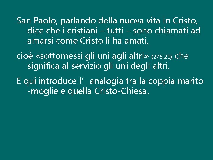 San Paolo, parlando della nuova vita in Cristo, dice che i cristiani – tutti