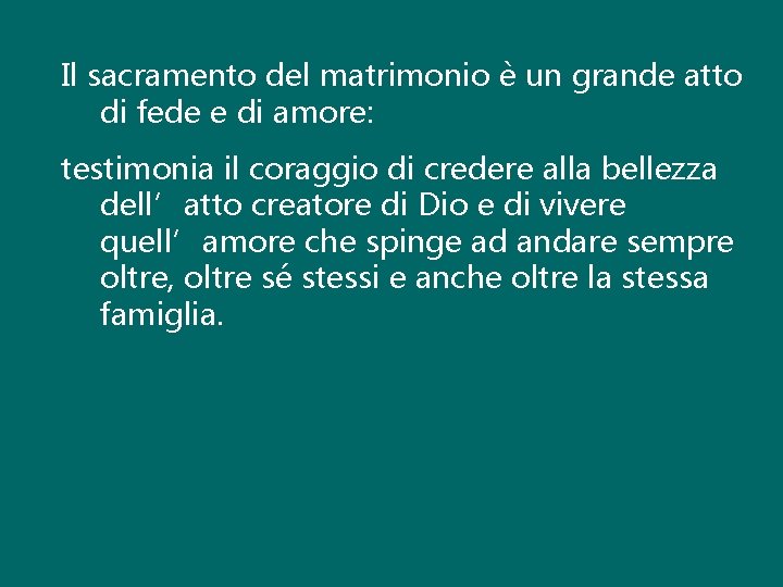 Il sacramento del matrimonio è un grande atto di fede e di amore: testimonia