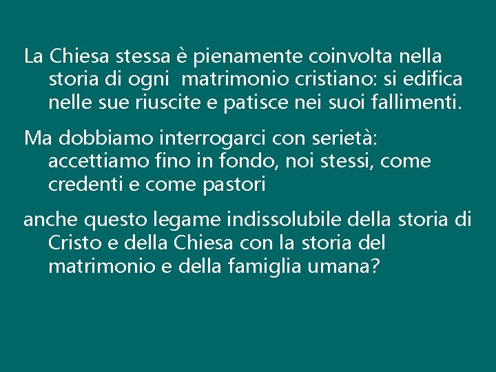 La Chiesa stessa è pienamente coinvolta nella storia di ogni matrimonio cristiano: si edifica