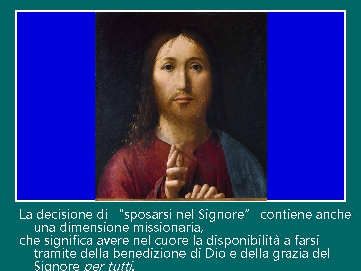 La decisione di “sposarsi nel Signore” contiene anche una dimensione missionaria, che significa avere