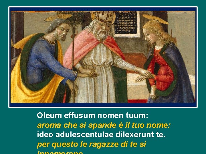 Oleum effusum nomen tuum: aroma che si spande è il tuo nome: ideo adulescentulae