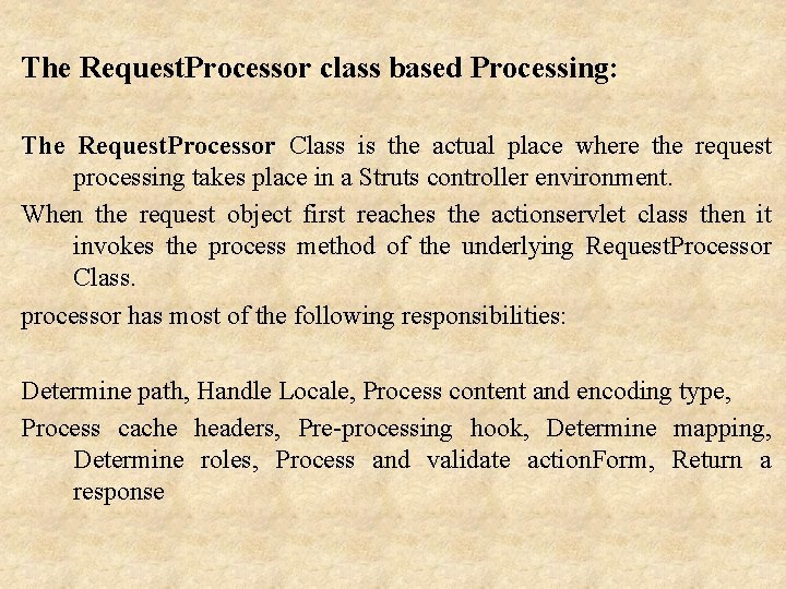 The Request. Processor class based Processing: The Request. Processor Class is the actual place
