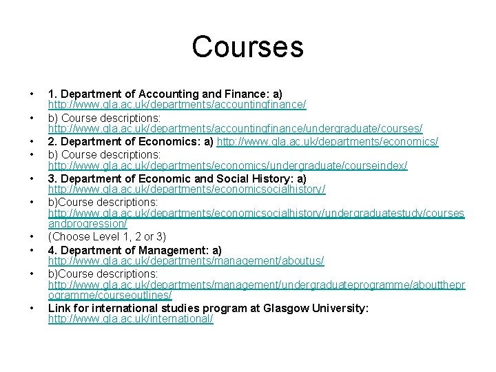 Courses • • • 1. Department of Accounting and Finance: a) http: //www. gla.