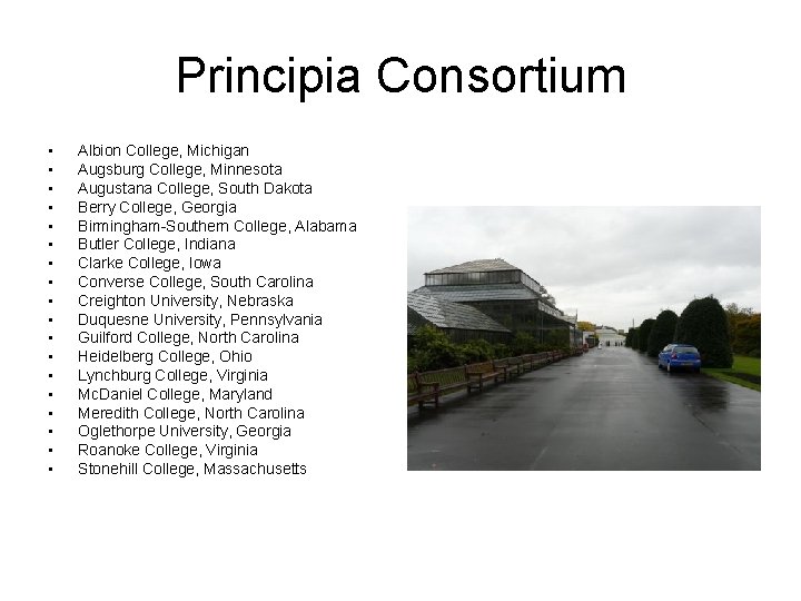 Principia Consortium • • • • • Albion College, Michigan Augsburg College, Minnesota Augustana