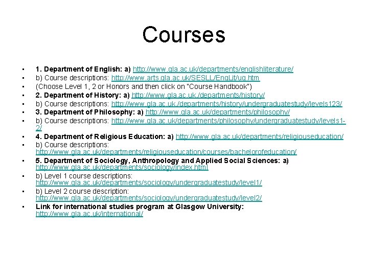 Courses • • • • 1. Department of English: a) http: //www. gla. ac.