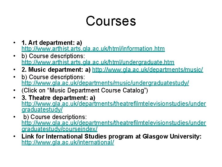 Courses • 1. Art department: a) http: //www. arthist. arts. gla. ac. uk/html/information. htm