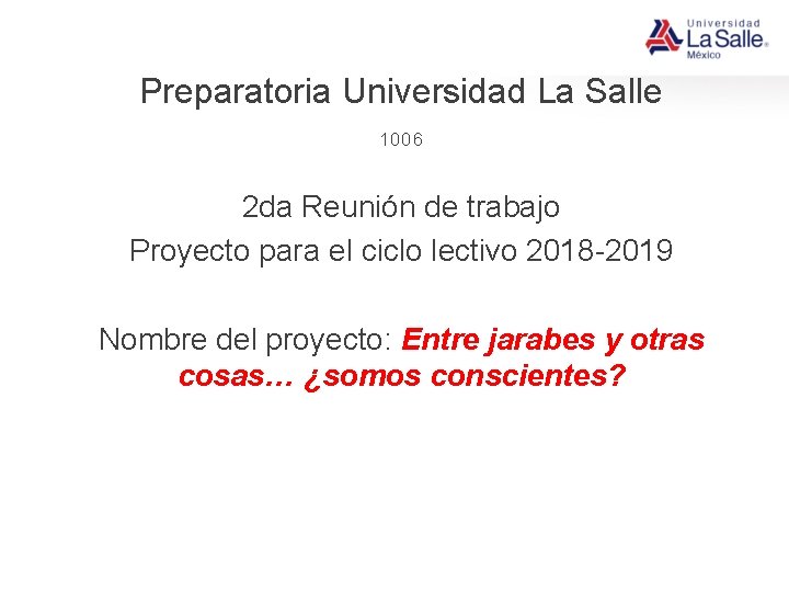 Preparatoria Universidad La Salle 1006 2 da Reunión de trabajo Proyecto para el ciclo