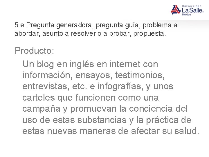 5. e Pregunta generadora, pregunta guía, problema a abordar, asunto a resolver o a