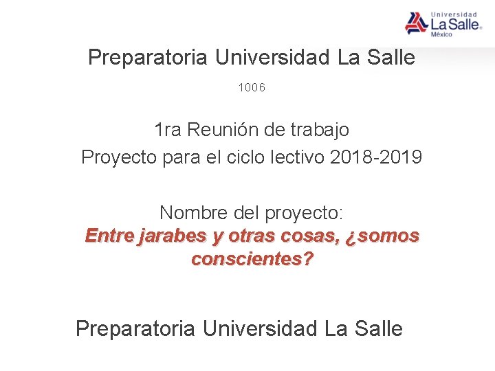 Preparatoria Universidad La Salle 1006 1 ra Reunión de trabajo Proyecto para el ciclo