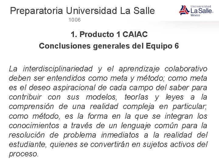 Preparatoria Universidad La Salle 1006 1. Producto 1 CAIAC Conclusiones generales del Equipo 6