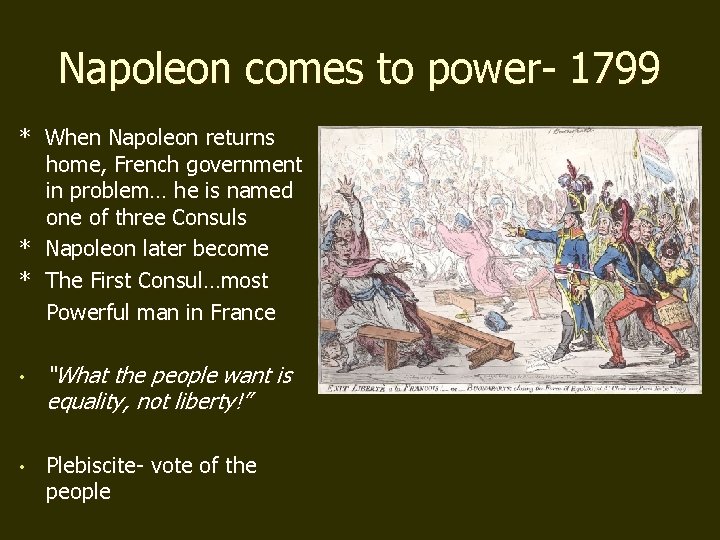 Napoleon comes to power- 1799 * When Napoleon returns home, French government in problem… Napoleon comes to power- 1799 * When Napoleon returns home, French government in problem…