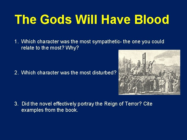 The Gods Will Have Blood 1. Which character was the most sympathetic- the one The Gods Will Have Blood 1. Which character was the most sympathetic- the one