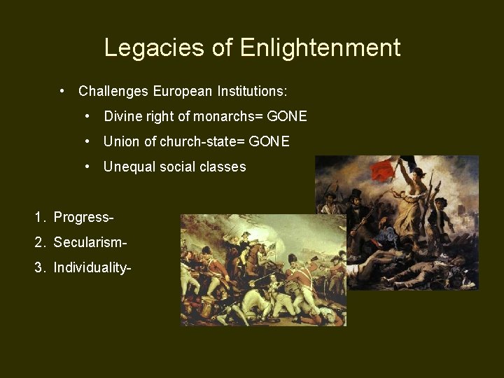 Legacies of Enlightenment • Challenges European Institutions: • Divine right of monarchs= GONE • Legacies of Enlightenment • Challenges European Institutions: • Divine right of monarchs= GONE •