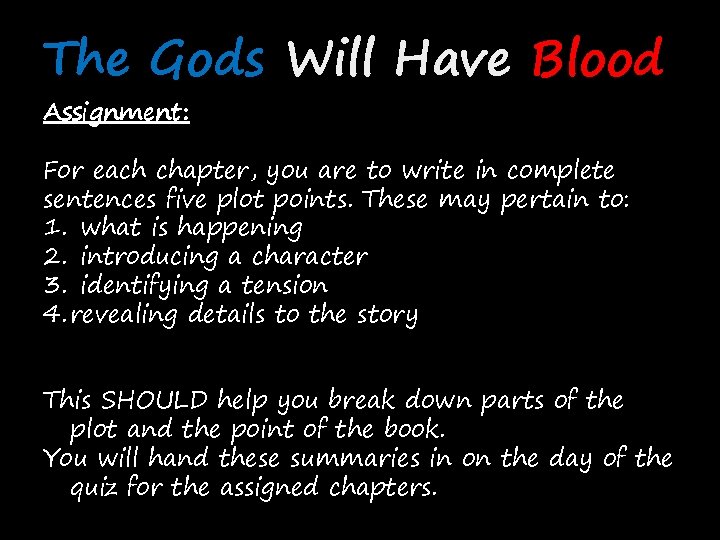 The Gods Will Have Blood Assignment: For each chapter, you are to write in The Gods Will Have Blood Assignment: For each chapter, you are to write in