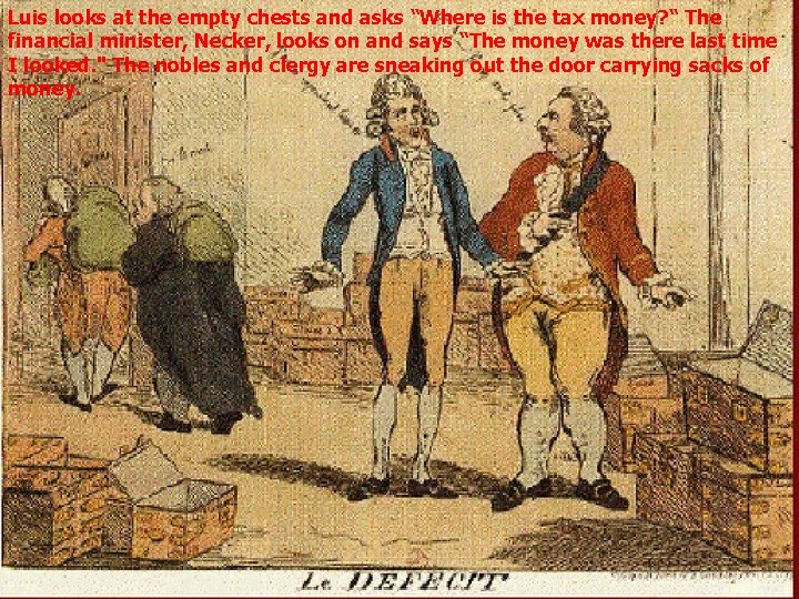 Luis looks at the empty chests and asks “Where is the tax money? “ Luis looks at the empty chests and asks “Where is the tax money? “